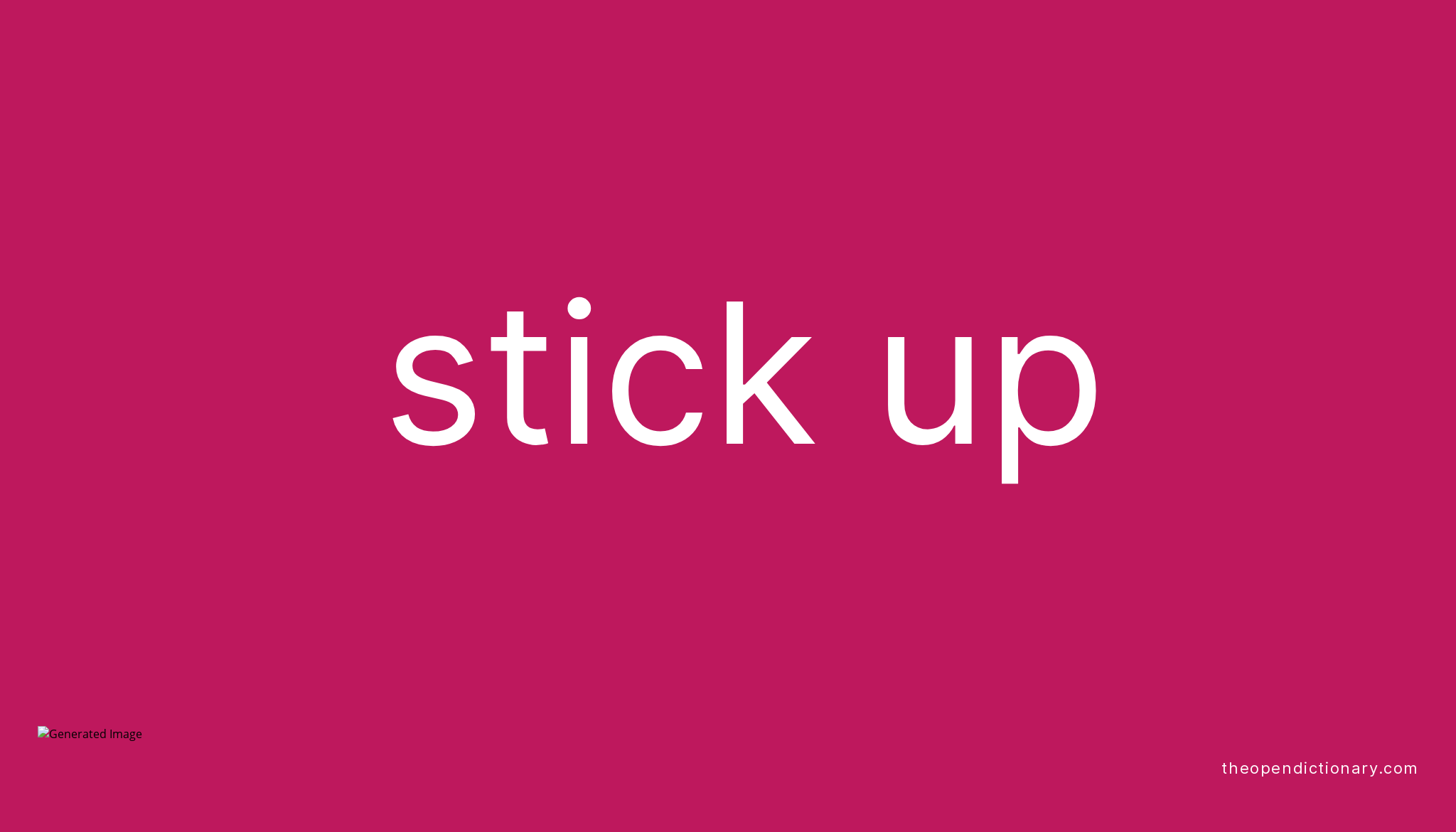 STICK UP Phrasal Verb STICK UP Definition Meaning And Example